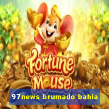 97news brumado bahia